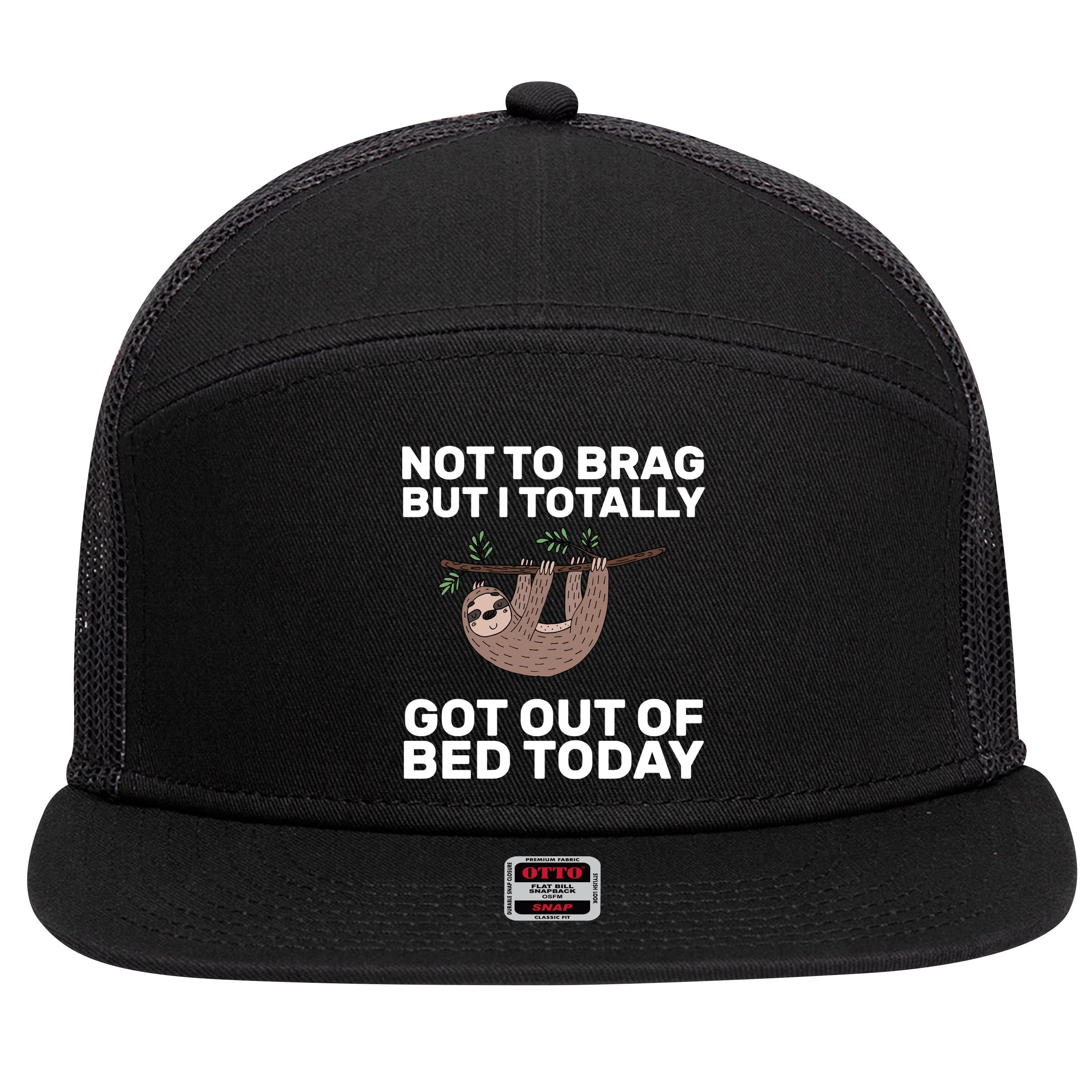 Not To Brag Got Out of Bed 7 Panel Mesh Trucker Snapback Hat