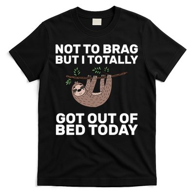 Not To Brag Got Out of Bed T-Shirt