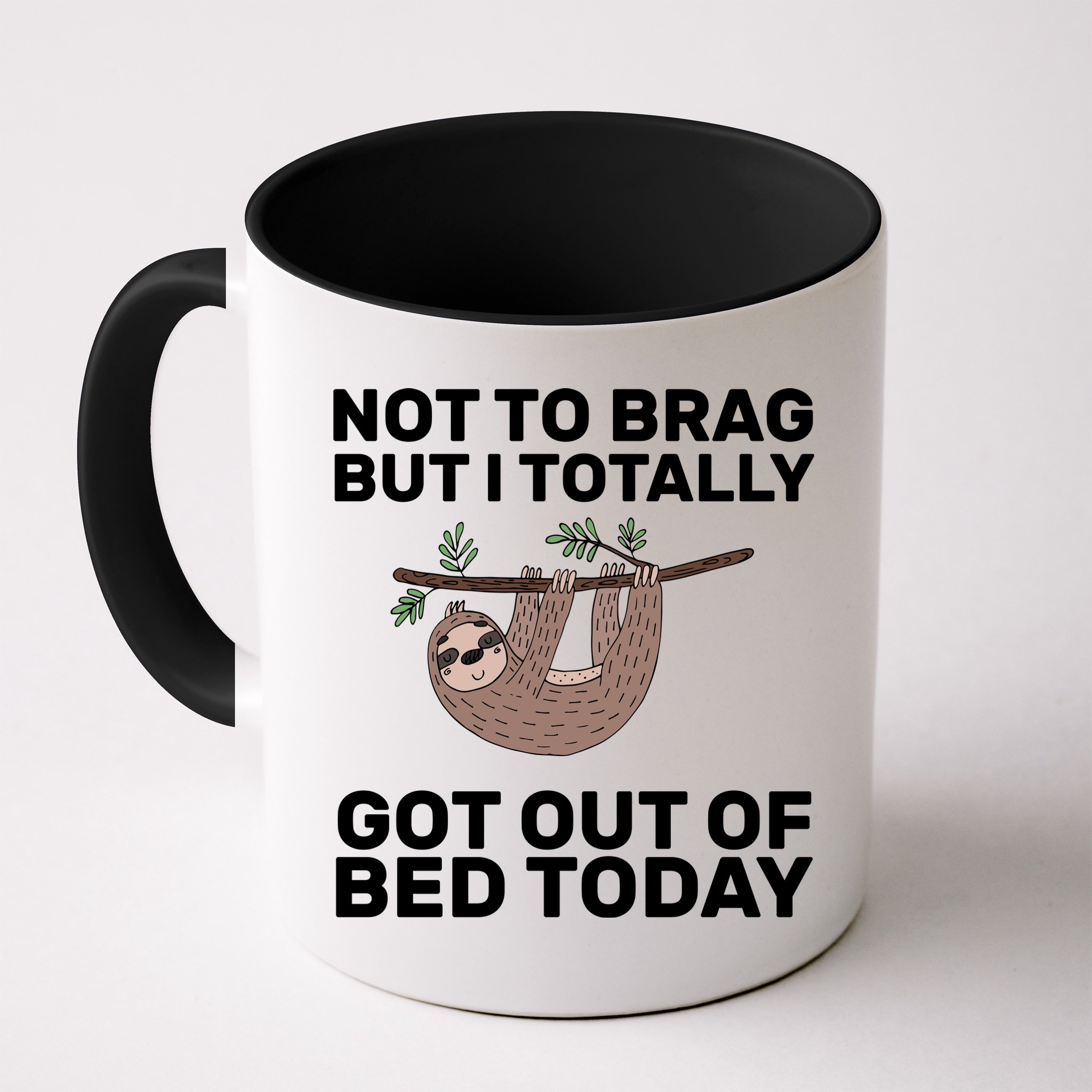 Not To Brag Got Out of Bed Mug