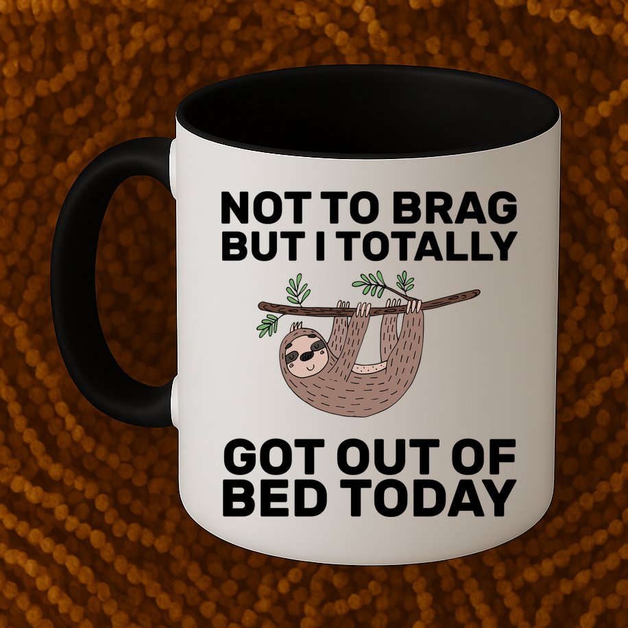 Not To Brag Got Out of Bed Mug