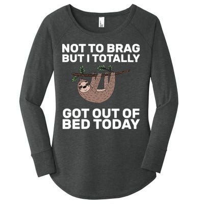 Not To Brag Got Out of Bed Women's Perfect Tri Tunic Long Sleeve Shirt