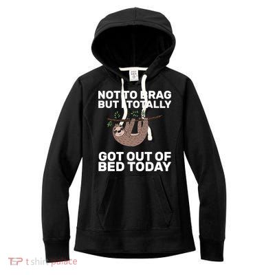 Not To Brag Got Out of Bed Women's Fleece Hoodie