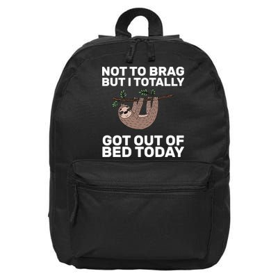 Not To Brag Got Out of Bed 16 in Basic Backpack