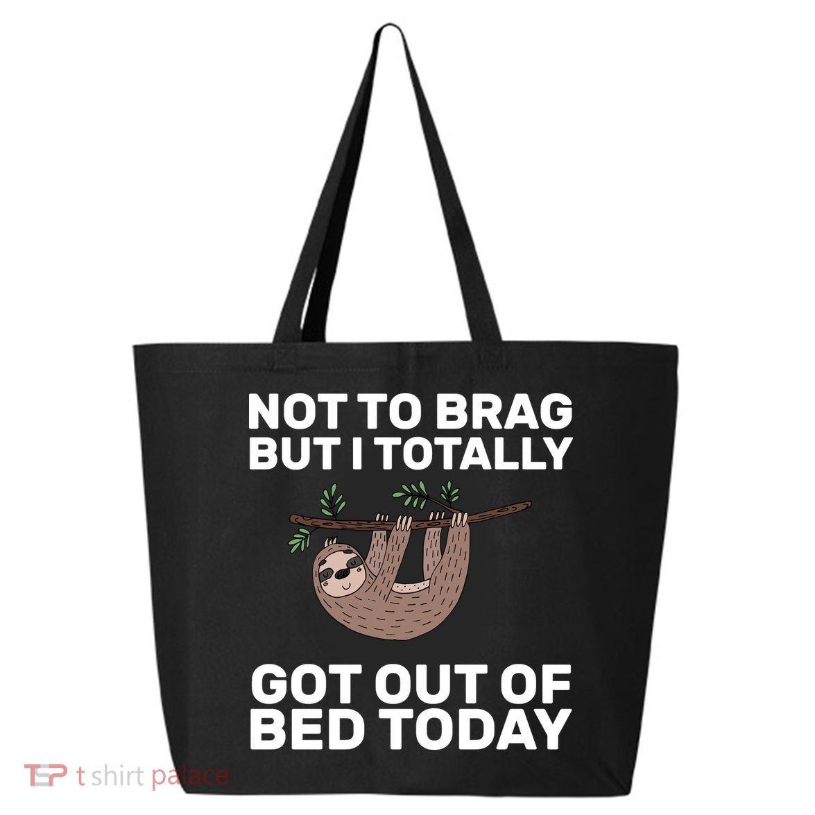 Not To Brag Got Out of Bed 25L Jumbo Tote