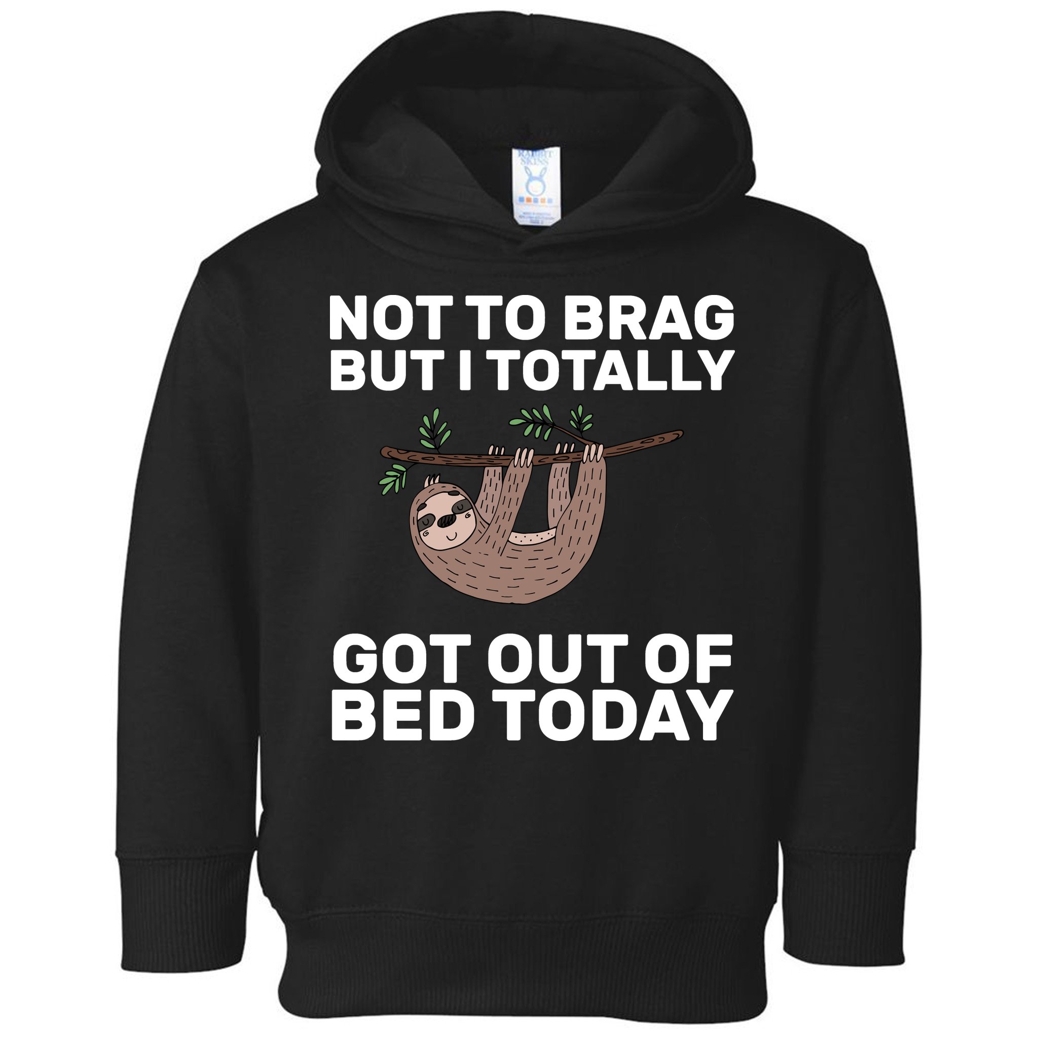 Not To Brag Got Out of Bed Toddler Hoodie
