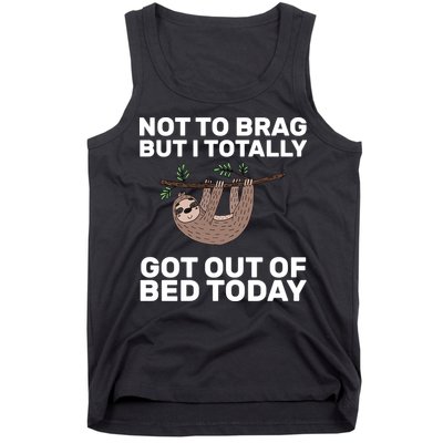 Not To Brag Got Out of Bed Tank Top