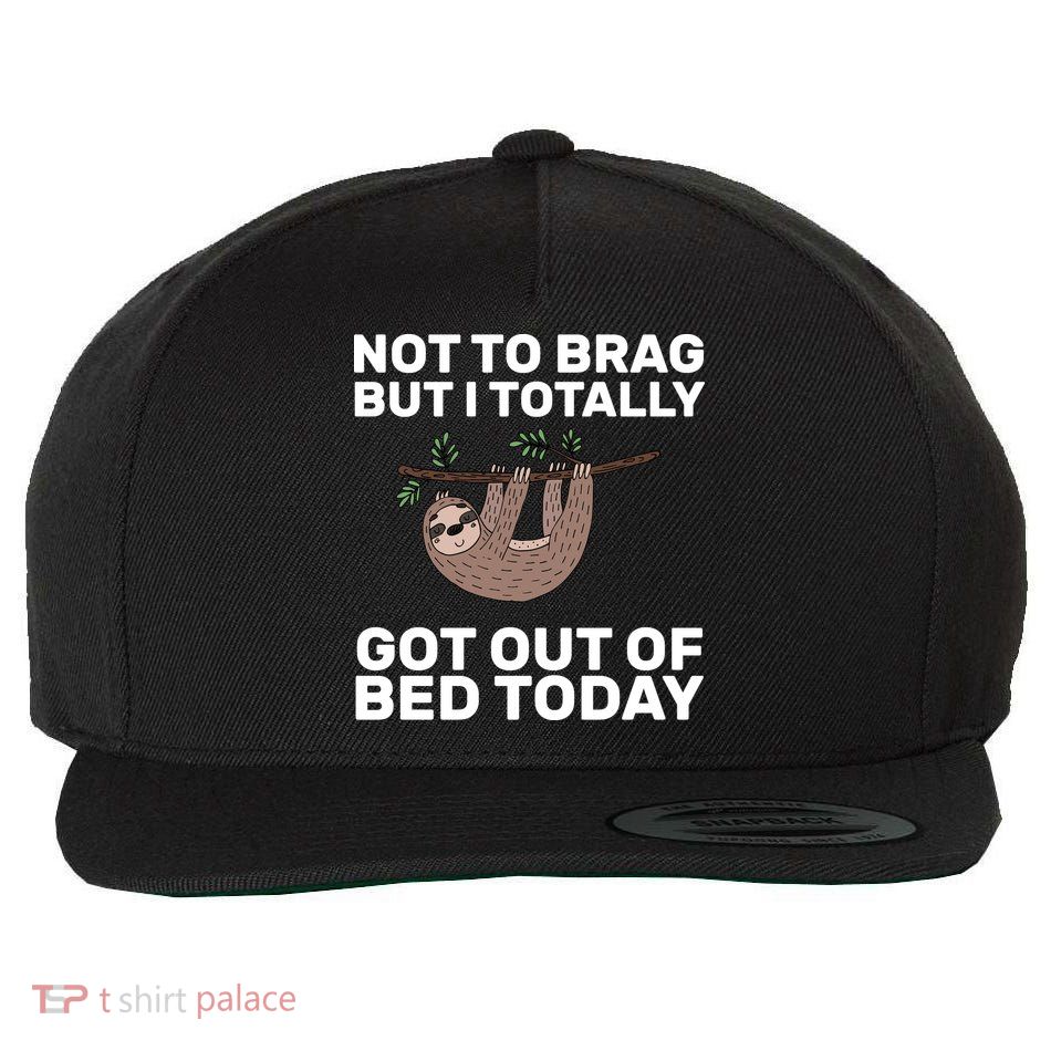 Not To Brag Got Out of Bed Wool Snapback Cap