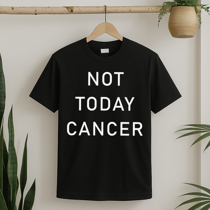 Not Today Cancer T-Shirt