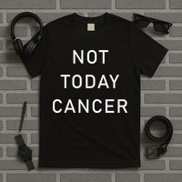 Not Today Cancer T-Shirt