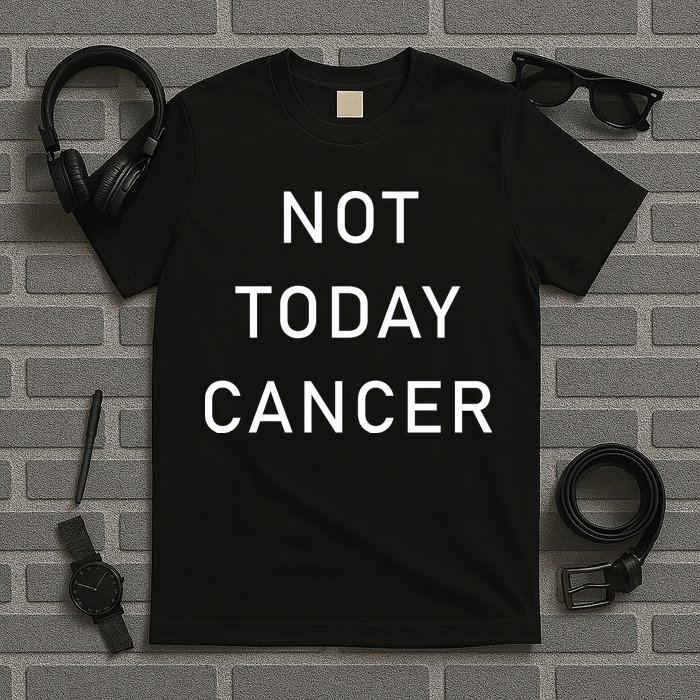 Not Today Cancer T-Shirt
