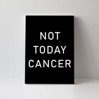 Not Today Cancer Canvas