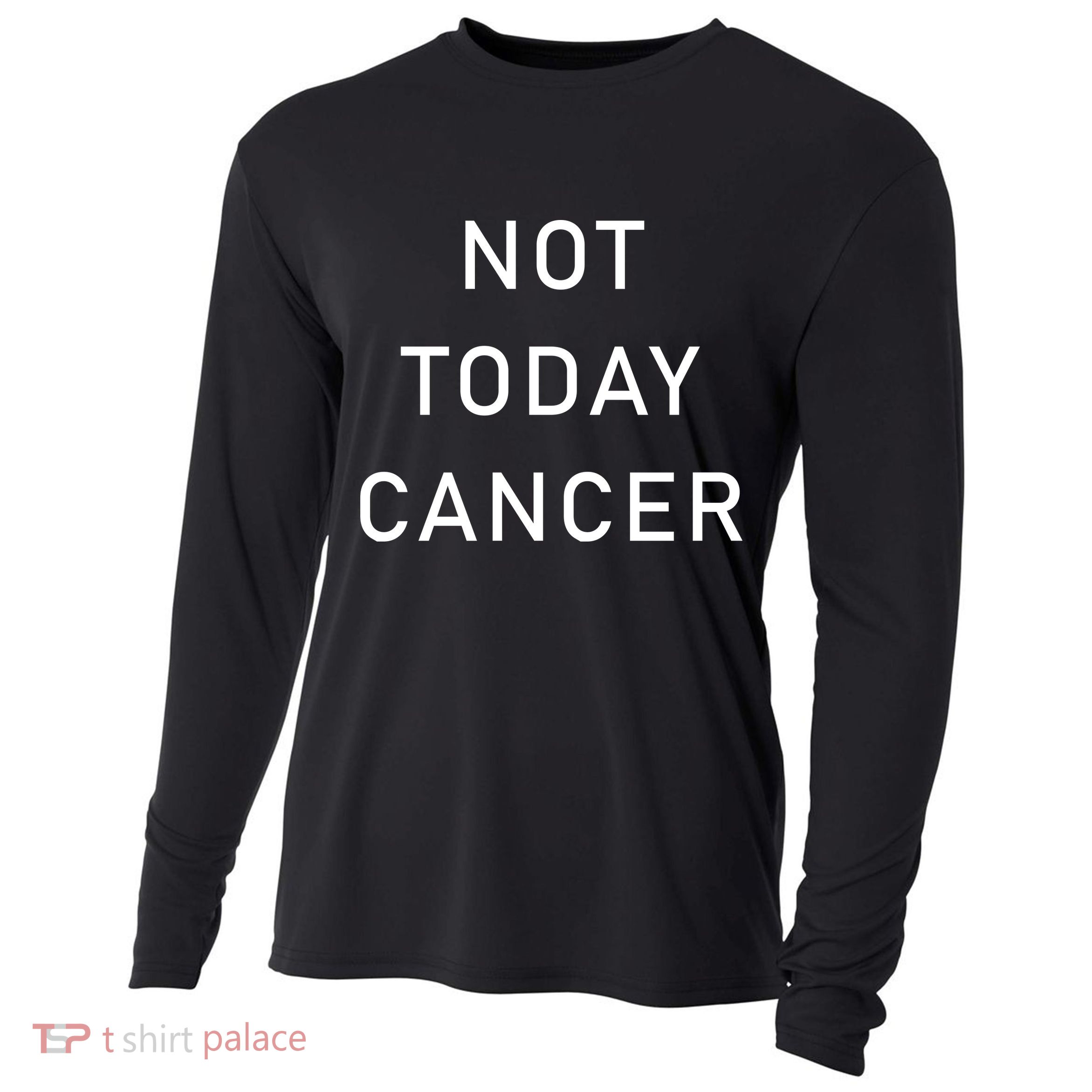 Not Today Cancer Cooling Performance Long Sleeve Crew