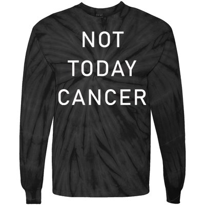 Not Today Cancer Tie-Dye Long Sleeve Shirt