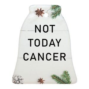 Not Today Cancer Ceramic Bell Ornament