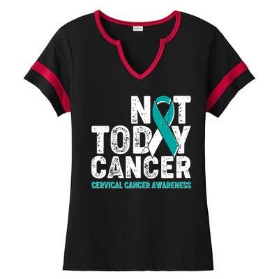 Not Today Cancer Cervical Cancer Awareness Ladies Halftime Notch Neck Tee