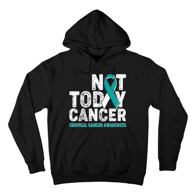 Not Today Cancer Cervical Cancer Awareness Hoodie