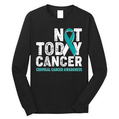 Not Today Cancer Cervical Cancer Awareness Long Sleeve Shirt