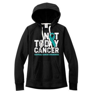 Not Today Cancer Cervical Cancer Awareness Women's Fleece Hoodie