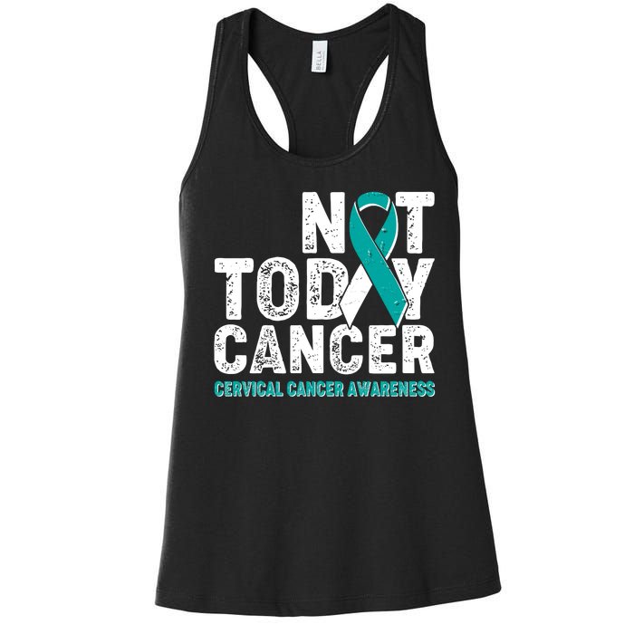 Not Today Cancer Cervical Cancer Awareness Women's Racerback Tank