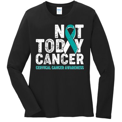 Not Today Cancer Cervical Cancer Awareness Ladies Long Sleeve Shirt