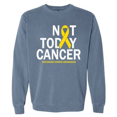 Not Today Cancer Childhood Awareness Garment-Dyed Sweatshirt