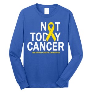 Not Today Cancer Childhood Awareness Long Sleeve Shirt