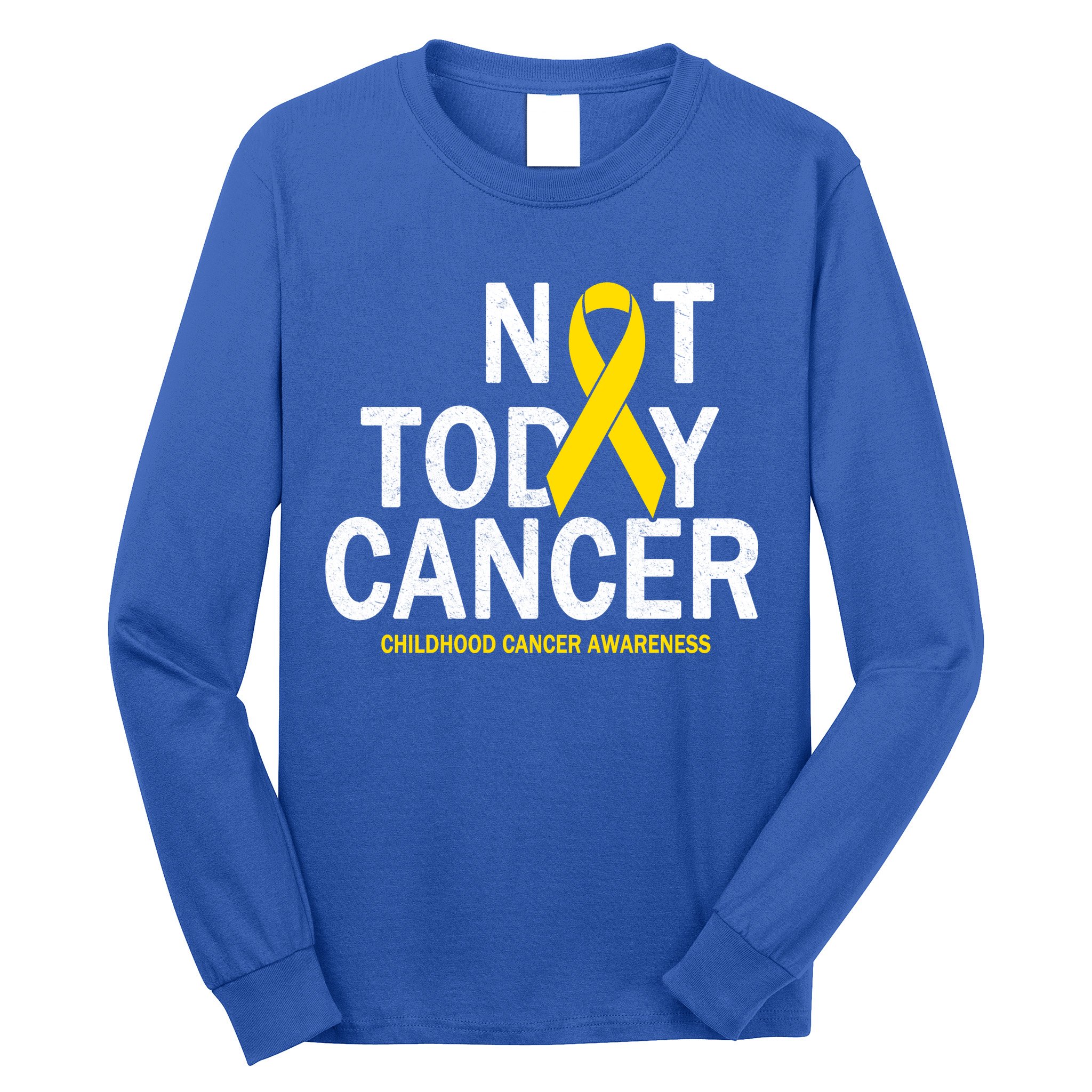 Not Today Cancer Childhood Awareness Long Sleeve Shirt