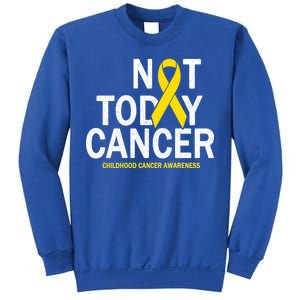 Not Today Cancer Childhood Awareness Sweatshirt