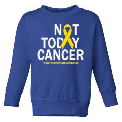 Not Today Cancer Childhood Awareness Toddler Sweatshirt