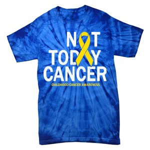 Not Today Cancer Childhood Awareness Tie-Dye T-Shirt