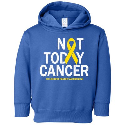 Not Today Cancer Childhood Awareness Toddler Hoodie