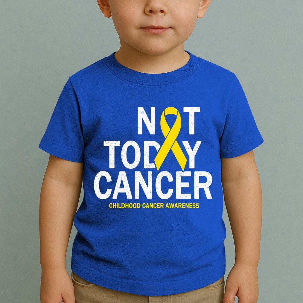 Not Today Cancer Childhood Awareness Toddler T-Shirt