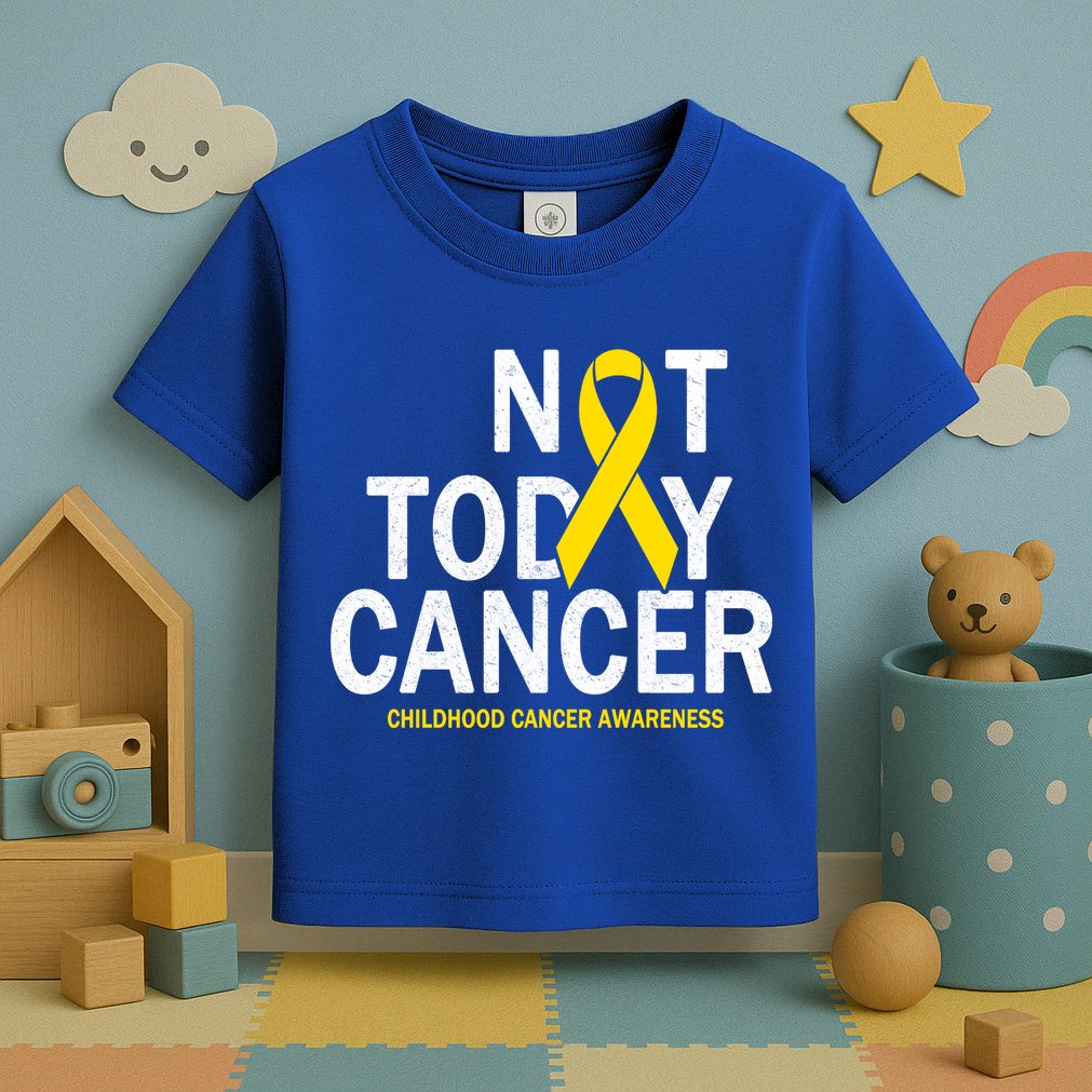 Not Today Cancer Childhood Awareness Toddler T-Shirt
