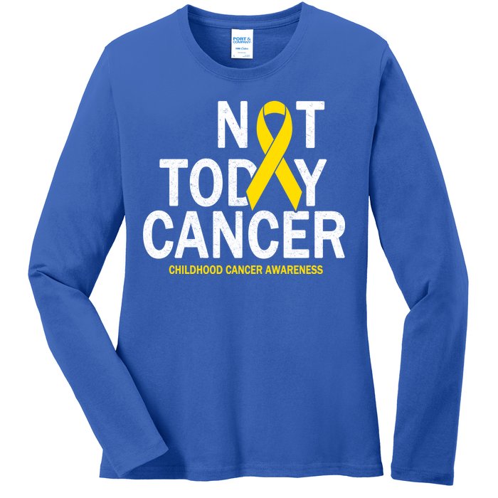 Not Today Cancer Childhood Awareness Ladies Long Sleeve Shirt