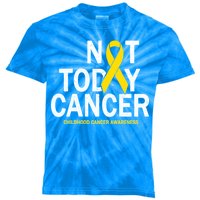 Not Today Cancer Childhood Awareness Kids Tie-Dye T-Shirt