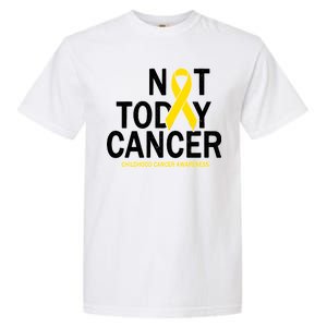 Not Today Cancer Childhood Awareness Garment-Dyed Heavyweight T-Shirt