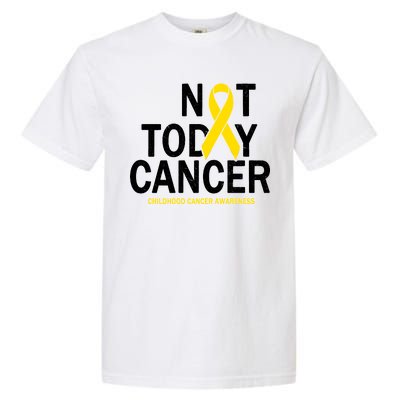 Not Today Cancer Childhood Awareness Garment-Dyed Heavyweight T-Shirt