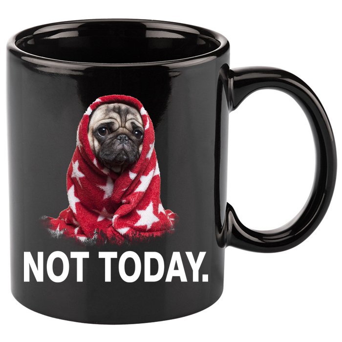 Not Today Funny Pug 11oz C Handle Ceramic Mug