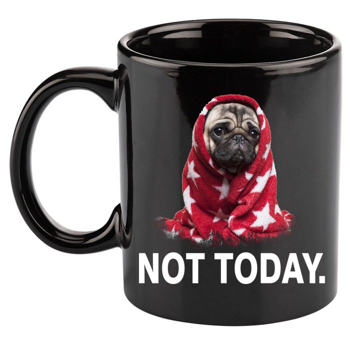 Not Today Funny Pug 11oz C Handle Ceramic Mug