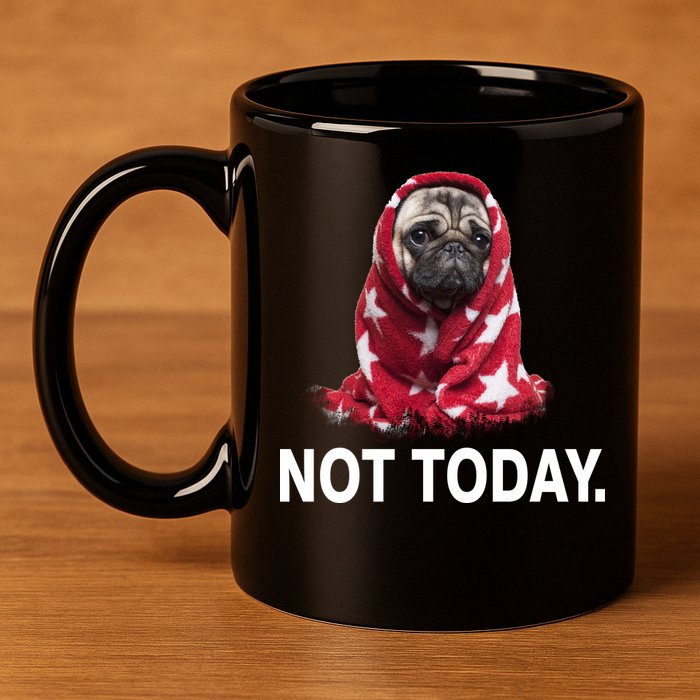 Not Today Funny Pug 11oz C Handle Ceramic Mug