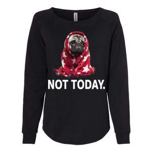 Not Today Funny Pug Womens California Wash Sweatshirt