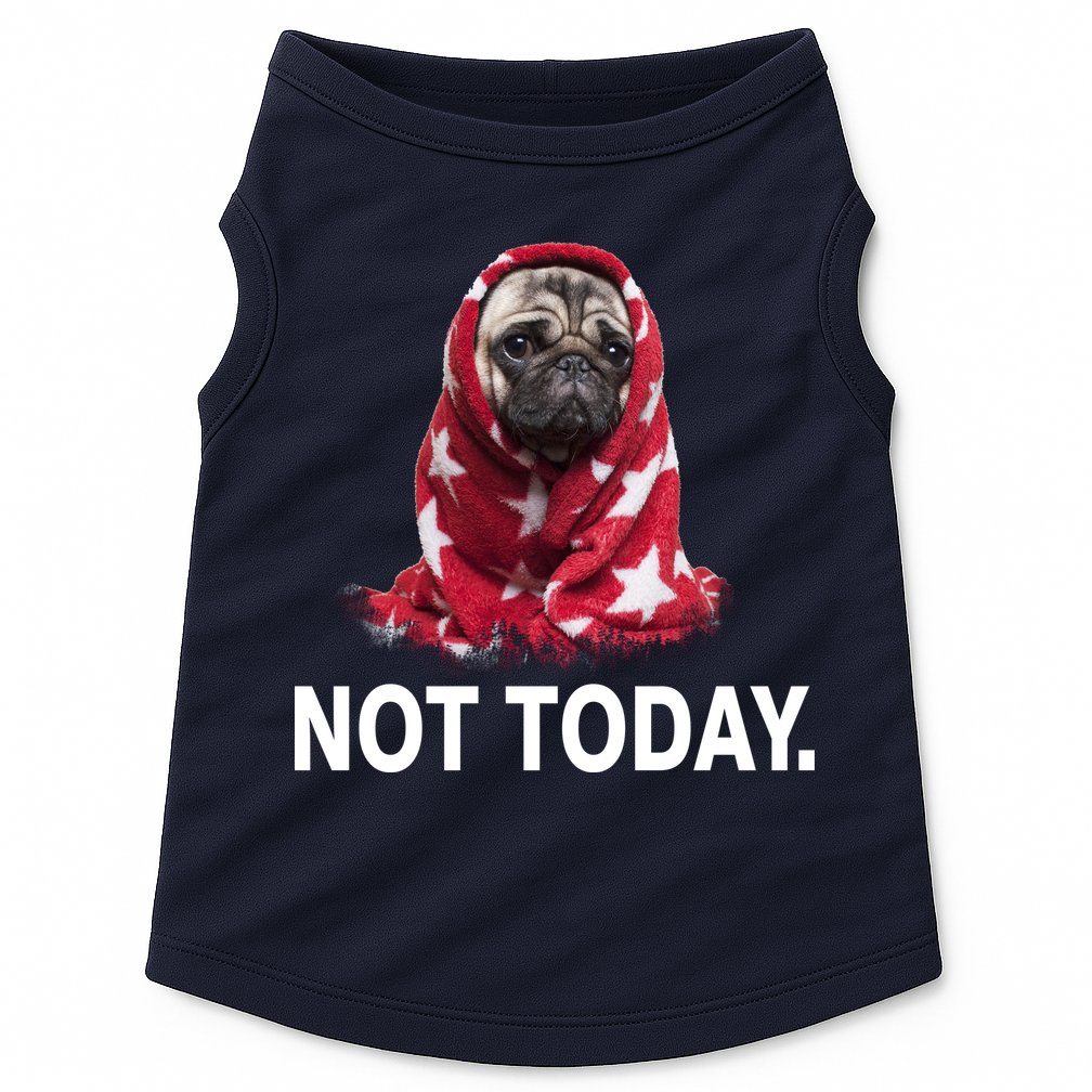 Not Today Funny Pug Doggie Tank