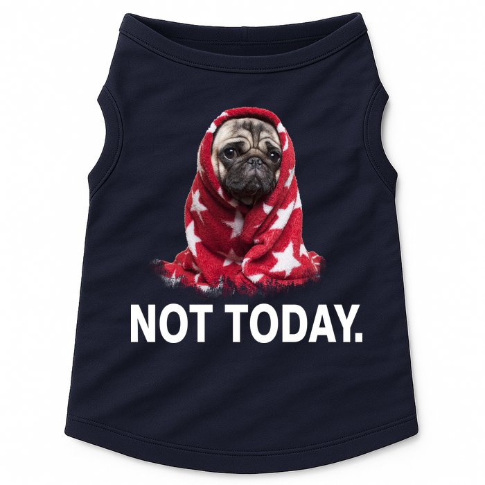 Not Today Funny Pug Doggie Tank