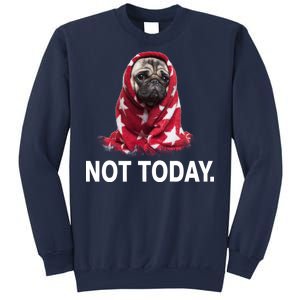 Not Today Funny Pug Sweatshirt