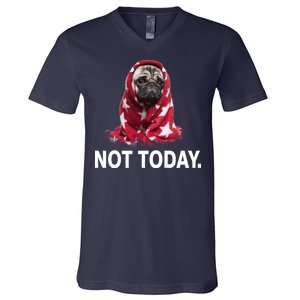 Not Today Funny Pug V-Neck T-Shirt