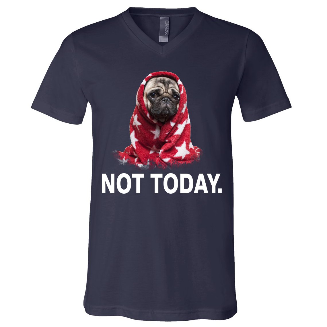 Not Today Funny Pug V-Neck T-Shirt