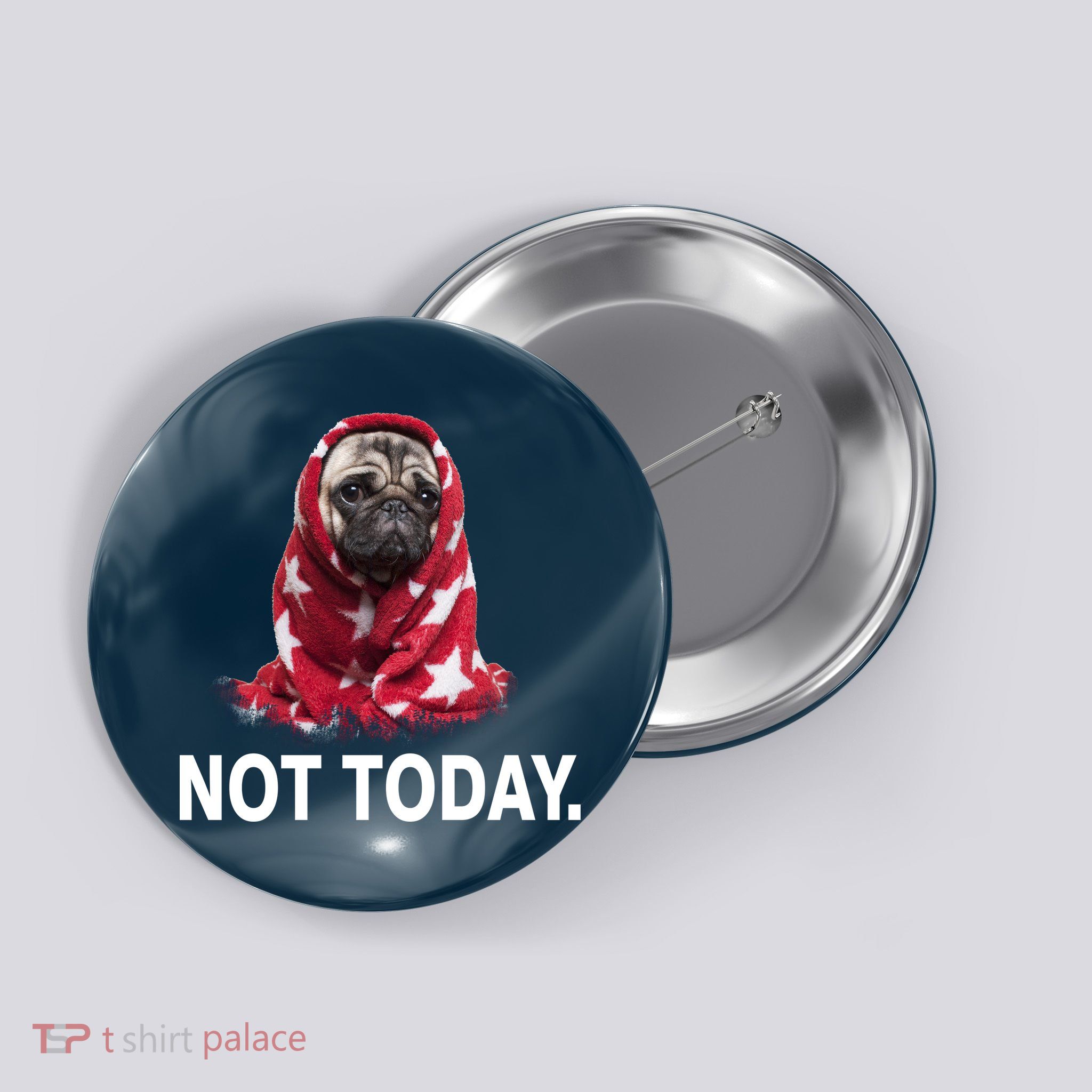 Not Today Funny Pug Button