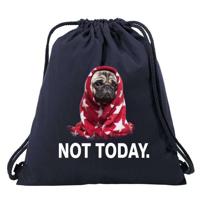Not Today Funny Pug Drawstring Bag
