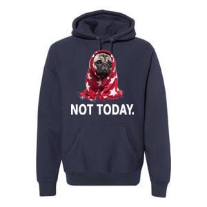 Not Today Funny Pug Premium Hoodie