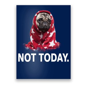 Not Today Funny Pug Poster